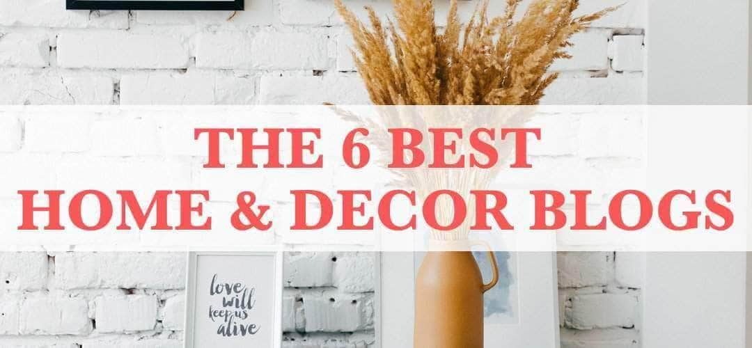 6 Best Home And D Cor Blogs For Inspirational DIY Ideas In 2019   6 Best Home Decor Blogs Main 1361x630 